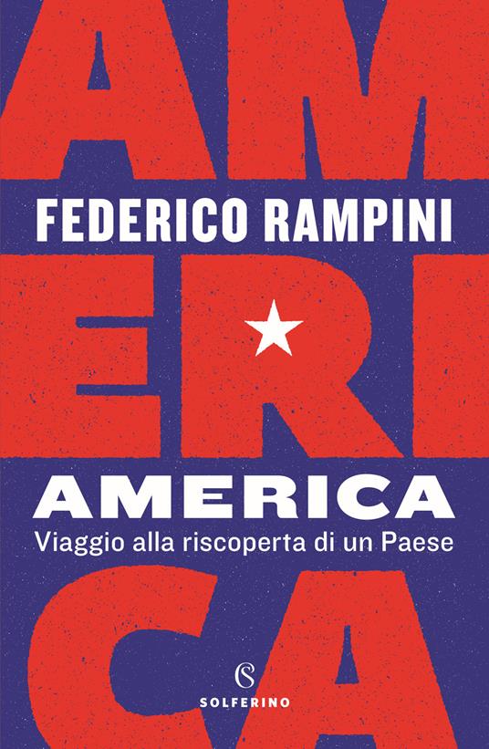 Federico Rampini America. Viaggio alla riscoperta di un Paese